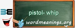 WordMeaning blackboard for pistol-whip